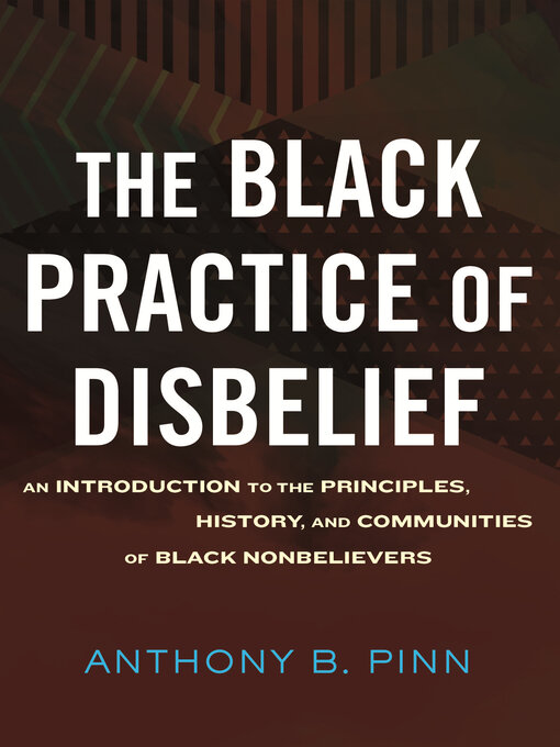 Title details for The Black Practice of Disbelief by Anthony Pinn - Available